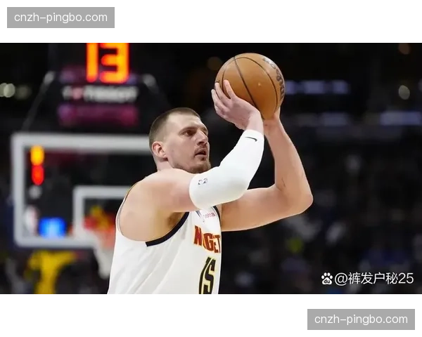 掘金约基奇场均接近三双 球队进攻体系流畅但防守存隐患